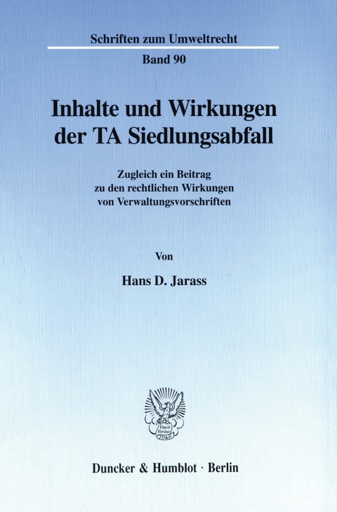 Inhalte und Wirkungen der TA Siedlungsabfall. -  Hans D. Jarass