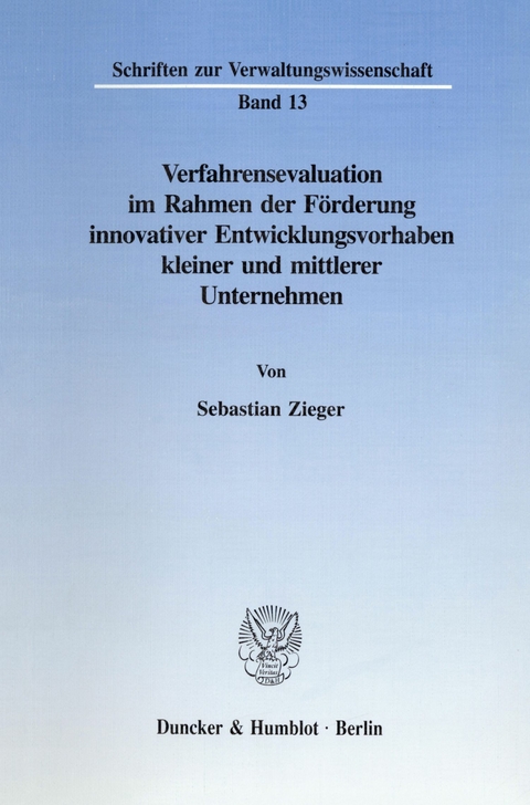 Verfahrensevaluation im Rahmen der Förderung innovativer Entwicklungsvorhaben kleiner und mittlerer Unternehmen. -  Sebastian Zieger