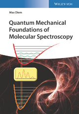 Quantum Mechanical Foundations of Molecular Spectroscopy - Max Diem