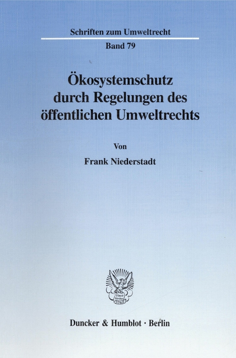 Ökosystemschutz durch Regelungen des öffentlichen Umweltrechts. -  Frank Niederstadt