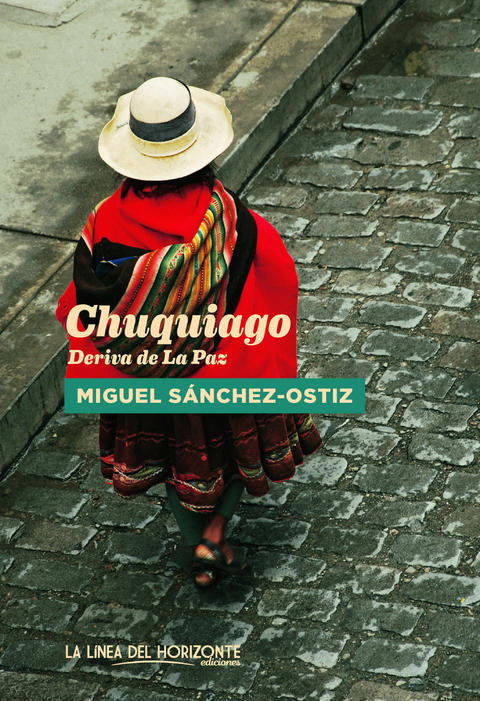 Chuquiago -  Miguel Sanchez-Ostiz