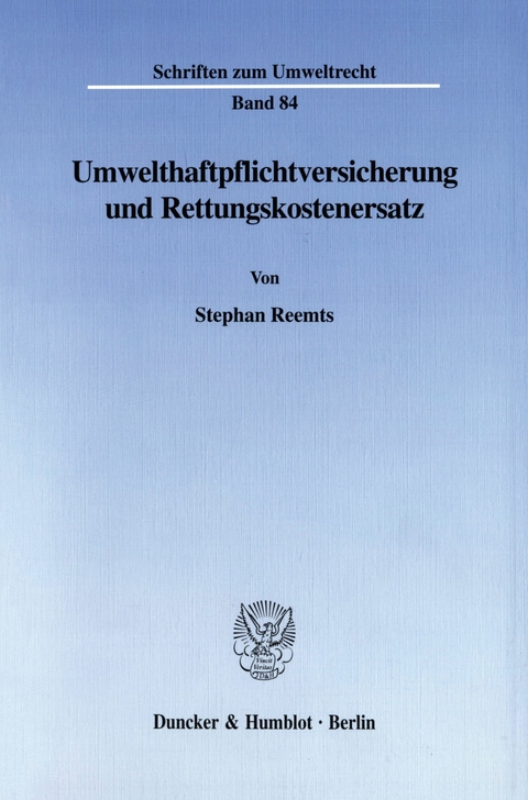 Umwelthaftpflichtversicherung und Rettungskostenersatz. -  Stephan Reemts