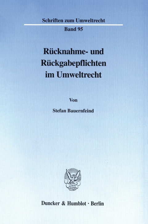 Rücknahme- und Rückgabepflichten im Umweltrecht. -  Stefan Bauernfeind