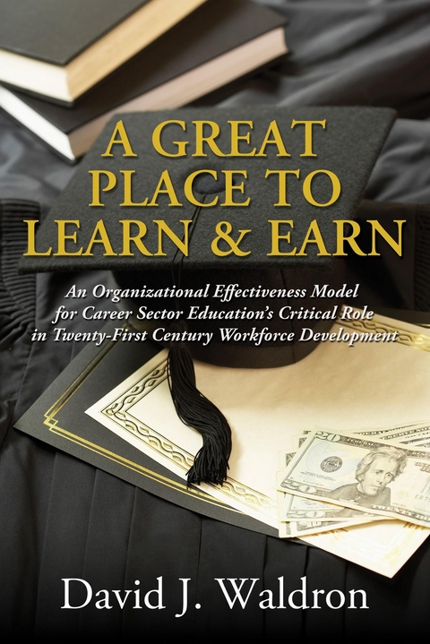 A Great Place to Learn and Earn - David J. Waldron