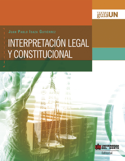 Interpretación legal y constitucional - Juan Pablo Isaza Gutiérrez