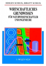 Wirtschaftliches Grundwissen für Naturwissenschaftler und Ingenieure - Hergen Scheck, Birgitt Scheck