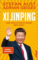 Xi Jinping – der mächtigste Mann der Welt - Stefan Aust, Adrian Geiges