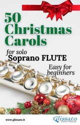 50 Christmas Carols for solo Soprano Flute - Various authors, Traditional Christmas Carols