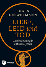 Liebe, Leid und Tod - Eugen Drewermann