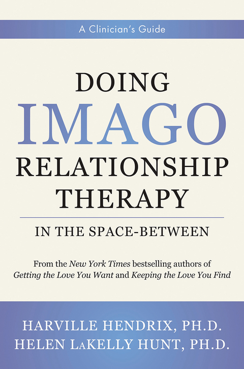 Doing Imago Relationship Therapy in the Space-Between -  Harville Hendrix,  Helen LaKelly Hunt