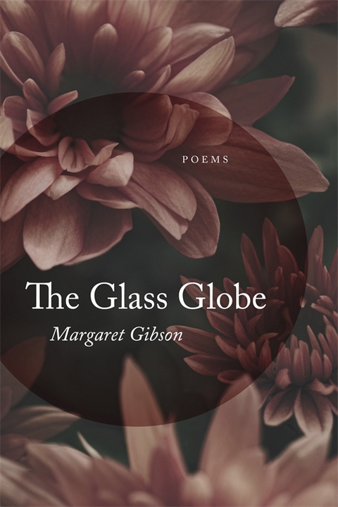 Glass Globe -  Margaret Gibson