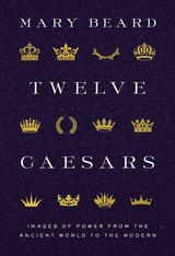 Twelve Caesars -  Mary Beard