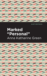 Marked &quote;Personal&quote; -  Anna Katharine Green