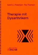 Therapie mit Dysarthrikern - Sandra J Robertson, Fay Thomson