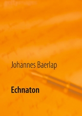 Echnaton - Johannes Baerlap