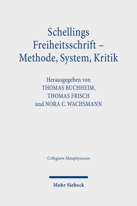 Schellings Freiheitsschrift - Methode, System, Kritik - 