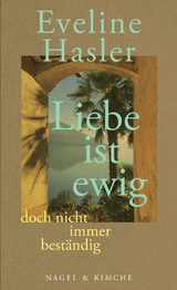 »Liebe ist ewig, doch nicht immer beständig« - Eveline Hasler