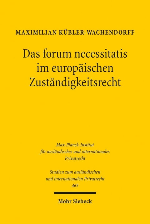 Das forum necessitatis im europäischen Zuständigkeitsrecht -  Maximilian Kübler-Wachendorff