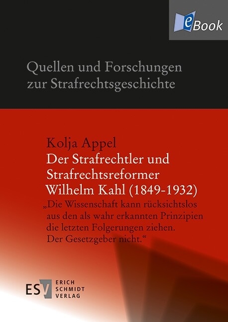 Der Strafrechtler und Strafrechtsreformer Wilhelm Kahl (1849-1932) -  Kolja Appel