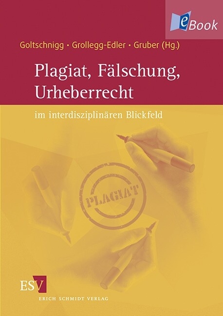 Plagiat, Fälschung, Urheberrecht im interdisziplinären Blickfeld - 