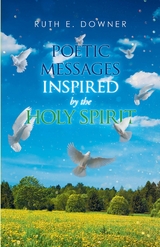 Poetic Messages Inspired by the Holy Spirit -  Ruth E Downer