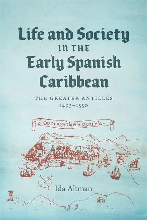 Life and Society in the Early Spanish Caribbean -  Ida Altman