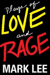 Plays of Love and Rage -  Mark W Lee