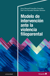 Modelo de intervención ante la violencia filioparental - José Luis Sarasola Sánchez-Serrano, Juan Manuel González González