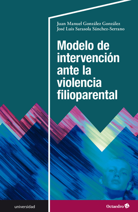 Modelo de intervención ante la violencia filioparental - José Luis Sarasola Sánchez-Serrano, Juan Manuel González González
