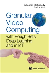 GRANULAR VIDEO COMPUTING - Debarati Bhunia Chakraborty, Sankar Kumar Pal