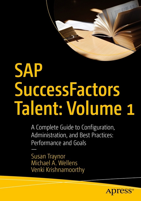 SAP SuccessFactors Talent: Volume 1 -  Venki Krishnamoorthy,  Susan Traynor,  Michael A. Wellens