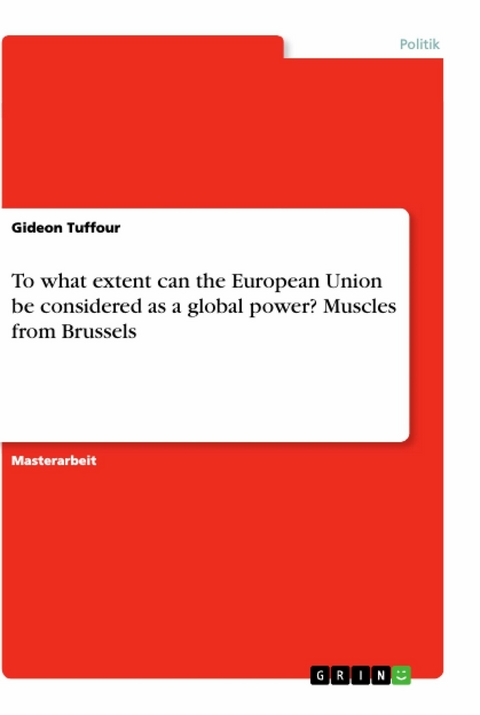 To what extent can the European Union be considered as a global power? Muscles from Brussels - Gideon Tuffour