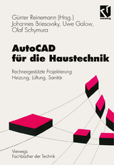 AutoCAD für die Haustechnik - Johannes Briesovsky, Uwe Galow, Günter Reinemann, Olaf Schymura