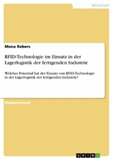 RFID-Technologie im Einsatz in der Lagerlogistik der fertigenden Industrie -  Mona Rebers