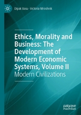 Ethics, Morality and Business: The Development of Modern Economic Systems, Volume II - Dipak Basu, Victoria Miroshnik