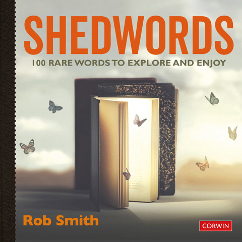 Shedwords 100 words to explore -  Rob Smith