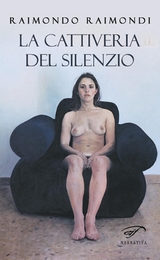 La cattiveria del silenzio - Raimondo Raimondi