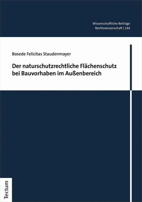 Der naturschutzrechtliche Flächenschutz bei Bauvorhaben im Außenbereich - Bosede Felicitas Staudenmayer