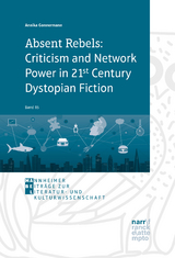 Absent Rebels: Criticism and Network Power in 21st Century Dystopian Fiction - Annika Gonnermann