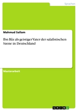Ibn Bāz als geistiger Vater der salafistischen Szene in Deutschland - Mahmud Sallam