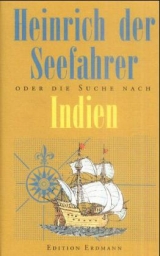 Heinrich der Seefahrer oder Die Suche nach Indien - 