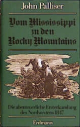 Vom Mississippi zu den Rocky Mountains - John Palliser