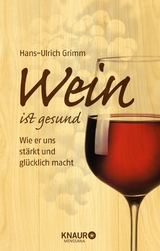 Wein ist gesund -  Hans-Ulrich Grimm