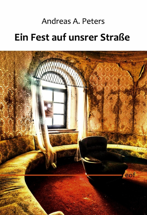 Ein Fest auf unsrer Straße -  Andreas A. Peters