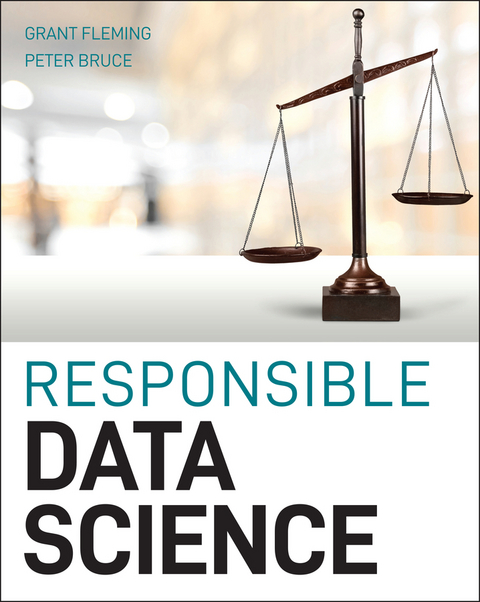 Responsible Data Science -  Peter C. Bruce,  Grant Fleming