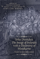 John Derricke's <i>The Image of Irelande: with a Discoverie of Woodkarne</i> - 