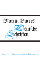 Deutsche Schriften / Schriften zur Kölner Reformation (1545) - Martin Bucer