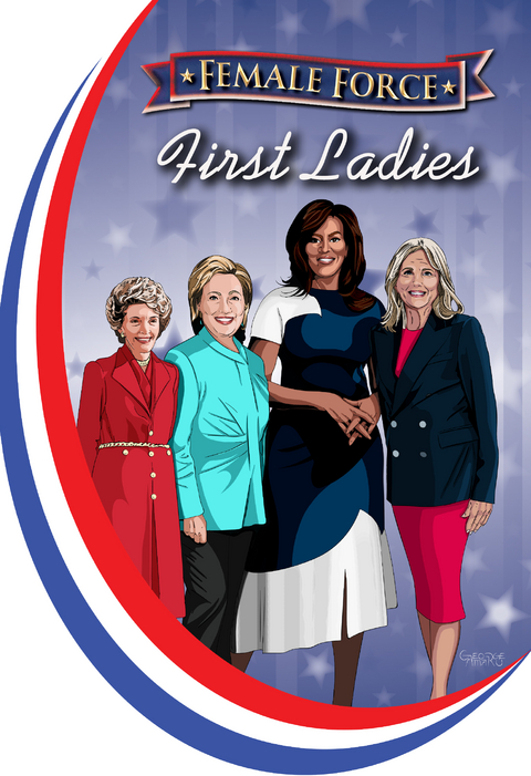 Female Force: First Ladies: Michelle Obama, Jill Biden, Hillary Clinton and Nancy Reagan - Michael Frizell