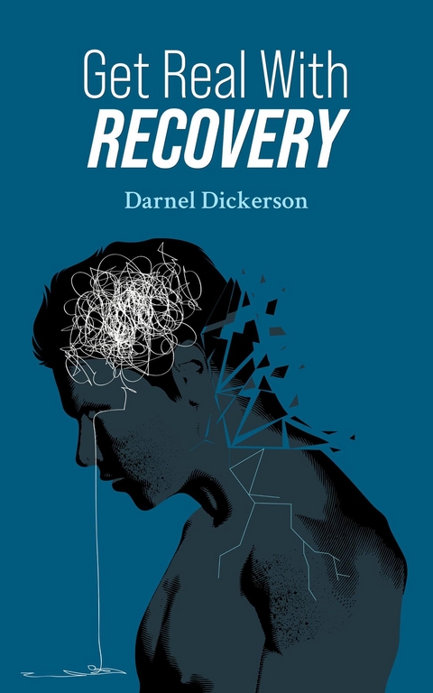 Get Real with Recovery -  Darnel Dickerson