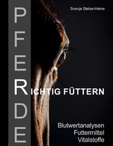 Pferde richtig füttern - Svenja Stelse-Heine